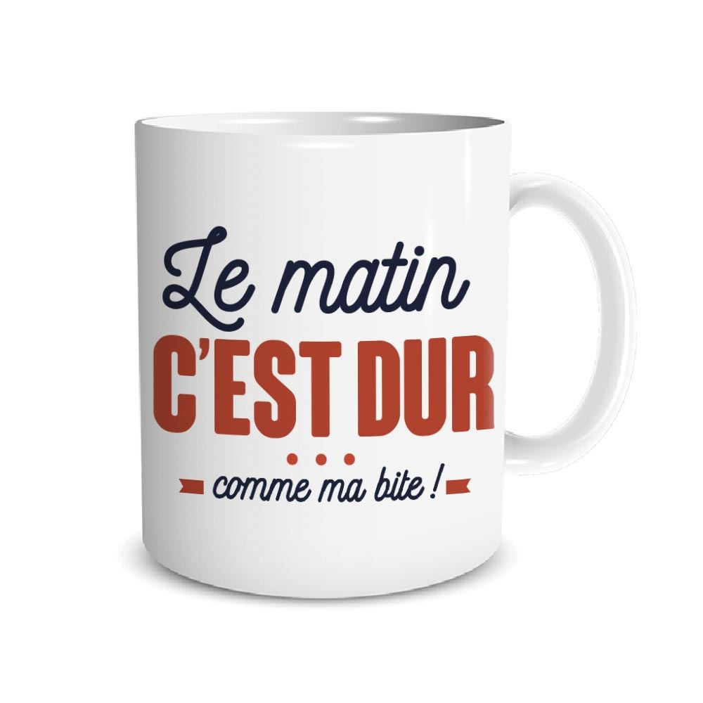 Mug Humour "Le Matin c'est dur comme ma..."