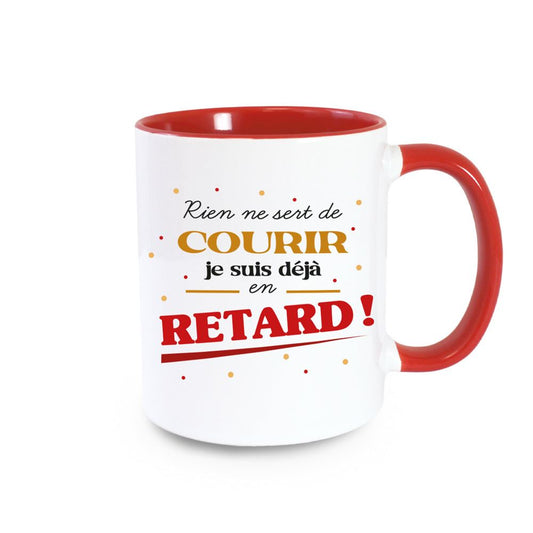 Mug Blanc et Rouge "Rien ne Sert de Courir, Je Suis déjà en Retard"